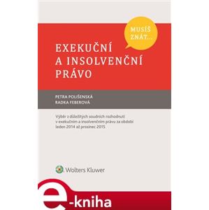 Musíš znát... Exekuční a insolvenční právo - Petra Polišenská, Radka Feberová e-kniha