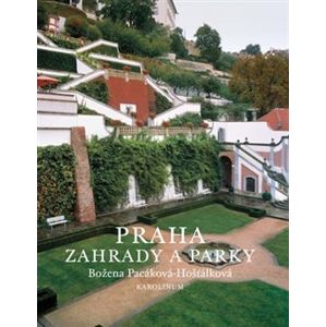 Praha - zahrady a parky - Božena Pacáková - Hošťálková