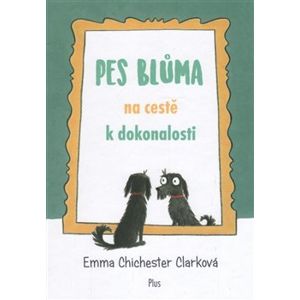 Pes Blůma na cestě k dokonalosti - Emma Chichester Clarková