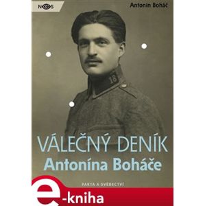 Válečný deník Antonína Boháče - Antonín Boháč e-kniha