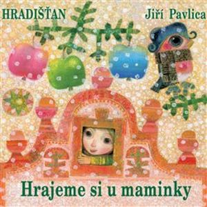 Jiří Pavlica a Hradišťan - Hrajeme si u maminky CD