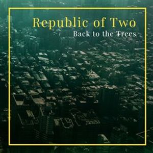 Back to the Trees - Republic of two