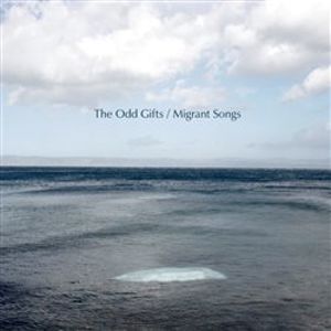 Migrant Songs - The Odd Gifts, Odd Gifts