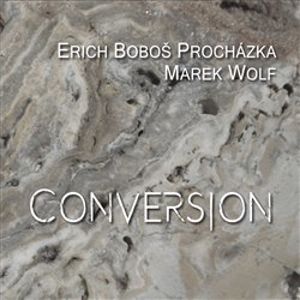 Conversion - Boboš Erich Procházka