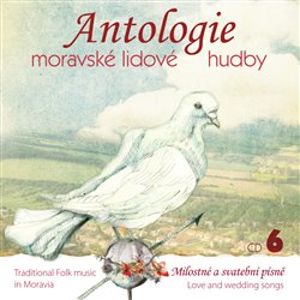 Antologie moravské lidové hudby 6. CD 6 – Milostné a svatební písně