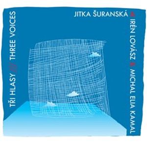 Tři hlasy / Three Voices - Jitka Šuranská Trio