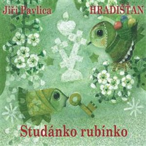 Studánko rubínko - Hradišťan, Jiří Pavlica