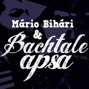 Bachtale Apsa - Mário Bihári, Bachtale Apsa