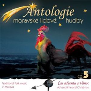 Antologie moravské lidové hudby 5. CD 5 - Čas adventu a Vánoc - Různí interpreti