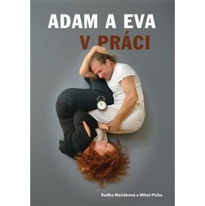 Adam a Eva v práci - Miloš Pícha, Radka Maňáková