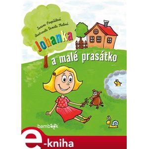 Johanka a malé prasátko - Zuzana Pospíšilová e-kniha