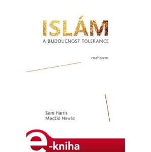 Islám a budoucnost tolerance - Sam Harris, Maajid Nawaz e-kniha