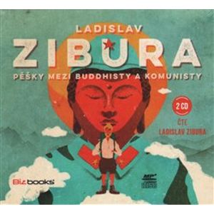 Pěšky mezi buddhisty a komunisty, CD - Ladislav Zibura