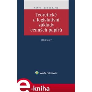 Teoretické a legislativní základy cenných papírů - Jan Pauly e-kniha