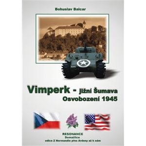 Vimperk – jižní Šumava. Osvobození 1945 - Bohuslav Balcar