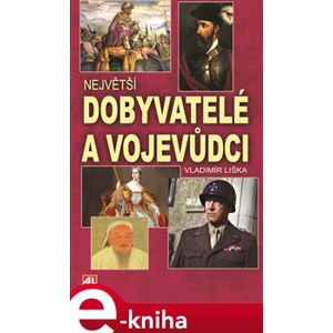 Největší dobyvatelé a vojevůdci - Vladimír Liška e-kniha