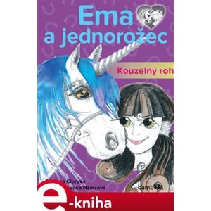 Ema a jednorožec - Kouzelný roh - Oldřiška Ciprová e-kniha