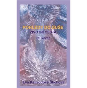 Pohledy do duše - Životní cesta (karty) - Eva Kalivodová Štichová