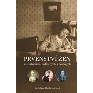 Prvenství žen: ženy iniciativní, vzdělané a tvořivé - Jaroslava Hoffmannová