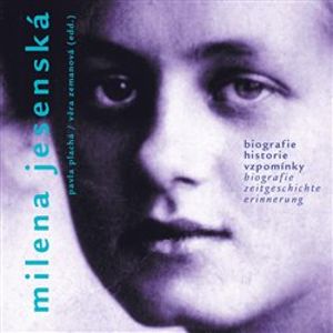 Milena Jesenská. Biografie, historie, vzpomínky / Biografie, Zeitgeschichte, Erinnerung - Pavla Plachá