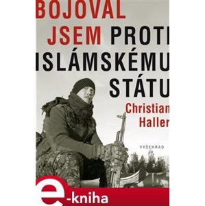 Bojoval jsem proti islámskému státu - Christian Haller e-kniha