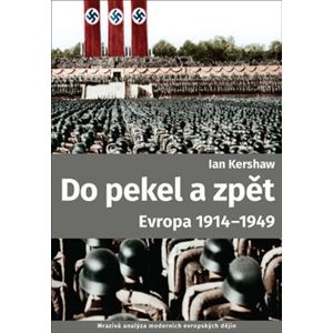 Do pekel a zpět: Evropa 1914-1949 - Ian Kershaw