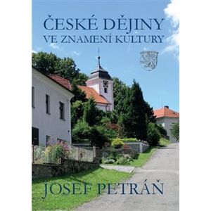 České dějiny ve znamení kultury - Josef Petráň