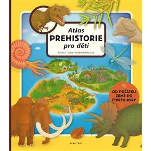 Atlas prehistorie pro děti. Od začátku země po čtvrthory - Tomáš Tůma, Oldřich Růžička