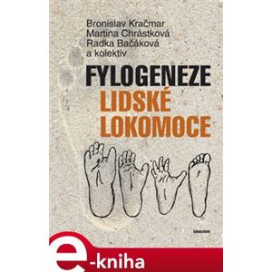 Fylogeneze lidské lokomoce - Bronislav Kračmar, Radka Bačáková, Marie Chrastná e-kniha