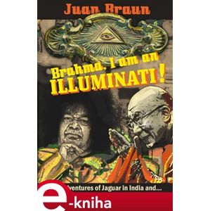 Brahma, I am an Illuminati!. The adventures of Jaguar in India and… - Juan Braun e-kniha