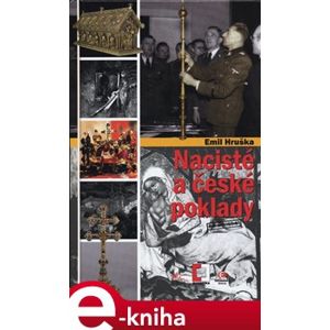 Nacisté a české poklady - Emil Hruška e-kniha