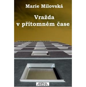 Vražda v přítomném čase - Marie Milovská