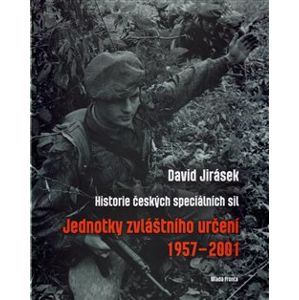 Jednotky zvláštního určení 1957-2001. Historie českých speciálních sil - II. díl - David Jirásek