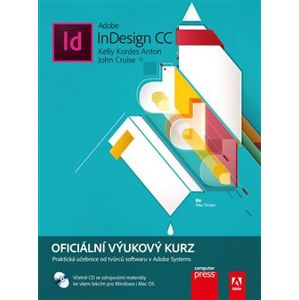 Adobe InDesign CC. Oficiální výukový průvodce - Kelly Kordes Anton, John Cruise