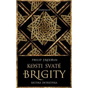 Kosti svaté Brigity - keltská detektivka - Philip Freeman