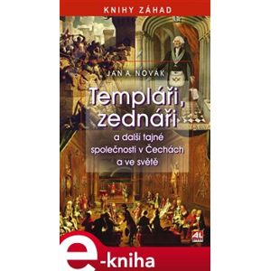 Templáři, zednáři a jiné tajné společnosti v Čechách a ve světě - Jan A. Novák e-kniha