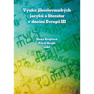 Výuka jihoslovanských jazyků a literatur v dnešní Evropě III - Pavel Krejčí, Elena Krejčová