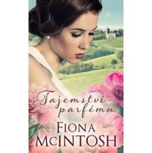 Tajemství parfému - Fiona McIntosh