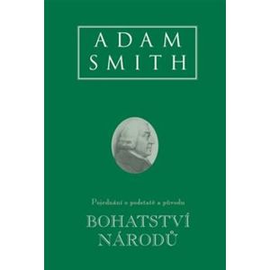 Bohatství národů. Pojednání o podstatě a původu - Adam Smith