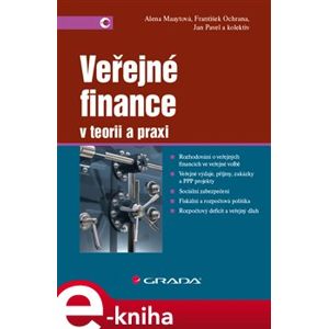 Veřejné finance. v teorii a praxi - František Ochrana, Alena Maaytová, Jan Pavel e-kniha