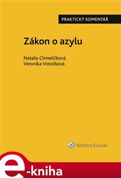 Zákon o azylu (č. 325/1999 Sb.).. Praktický komentář - Veronika Votočková, Nataša Chmelíčková e-kniha