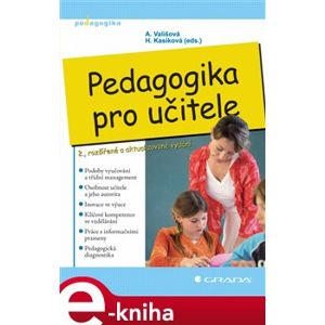 Pedagogika pro učitele. 2., rozšířené a aktualizované vydání - Hana Kasíková, Alena Vališová e-kniha