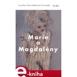 Marie a Magdalény - Lenka Horňáková-Civade e-kniha