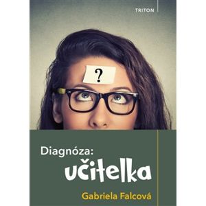 Diagnóza: učitelka - Gabriela Falcová