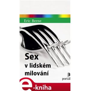 Sex v lidském milování - Eric Berne e-kniha