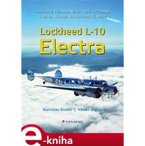 Lockheed L-10 Electra. Historie významného typu letounu a jeho návrat na evropské nebe - Stanislav Dudek, Václav Bejček e-kniha