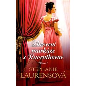 Zkrocení markýze z Raventhorne - Stephanie Laurensová