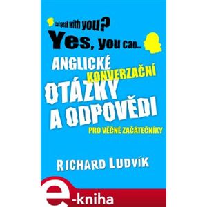 Anglické konverzační otázky a odpovědi pro věčné začátečníky - Richard Ludvík e-kniha