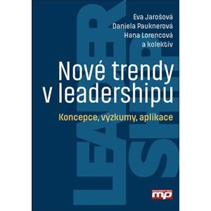 Nové trendy v leadershipu. Koncepce, výzkumy, aplikace - Pavla Pauknerová, Eva Jarošová, Hana Lorencová