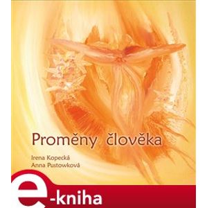 Proměny člověka - Anna Pustowková, Irena Kopecká e-kniha